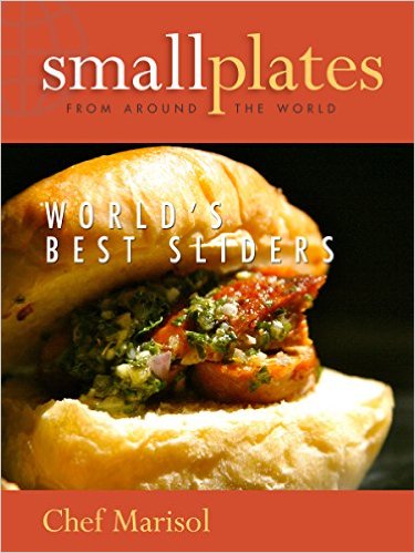 Small Plates from Around the World: World's Best Sliders Cookbook