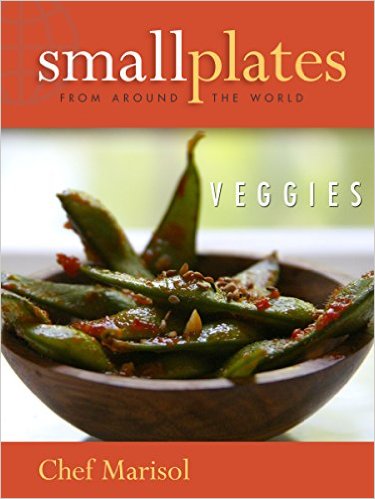 Small Plates from Around the World: Veggies Cookbook